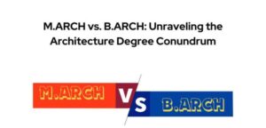 M.ARCH Vs B.ARCH Unraveling The Architecture Degree Conundrum - Aditya ...