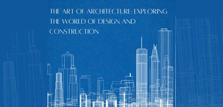 The Art of Architecture Exploring the World of Design and Construction